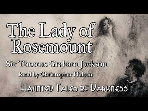 The Lady of Rosemount by Sir T.G.Jackson and read by Christopher Halton