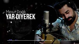 Mesut Dağlı - Yar Diyerek - Offical Audio 2021Albüm