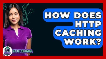 How Does HTTP Caching Work? - Next LVL Programming