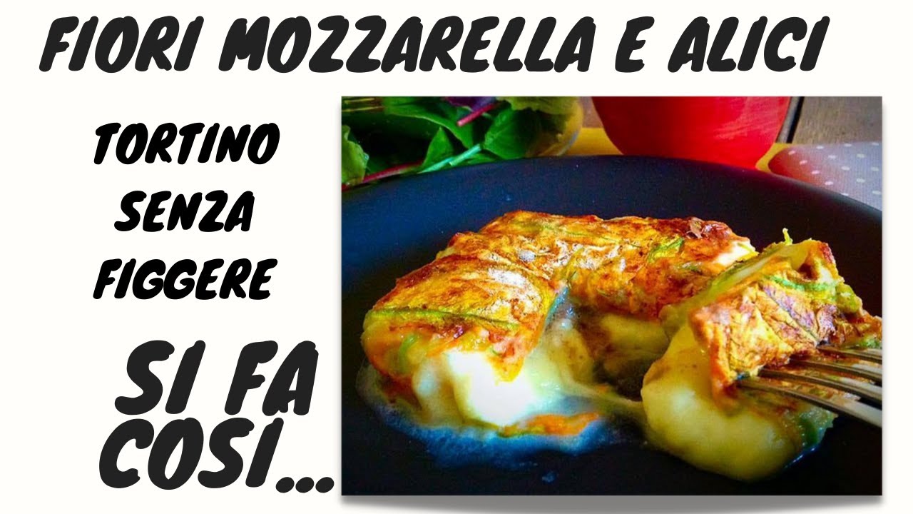 Fiori di zucca Tortino senza friggere mozzarella e acciughe