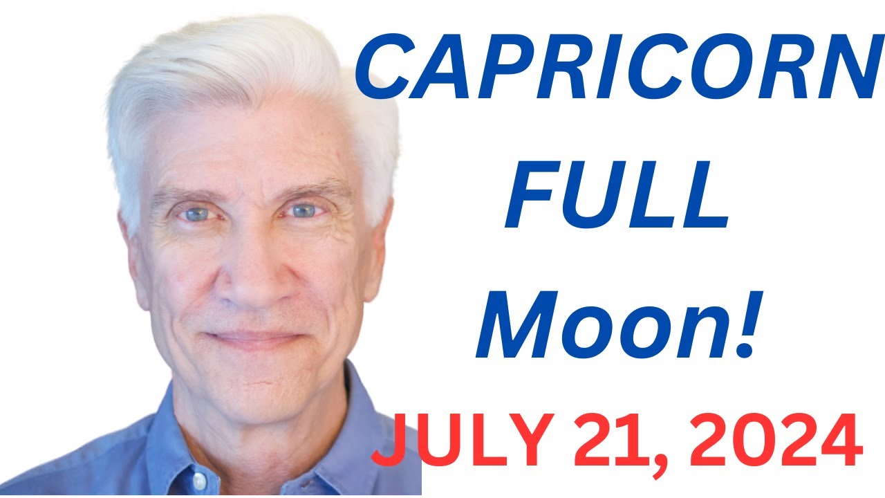 CAPRICORN FULL MOON July 21, 2024 · Amazing Predictions! - YouTube