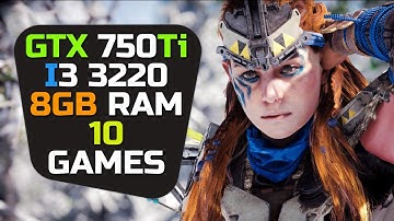 GTX 750 ti + I3 3220 & 8gb Ram - Test In 10 Games
