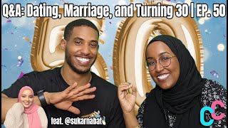 Q&A: Dating, Marriage, and Turning 30 | EP. 50