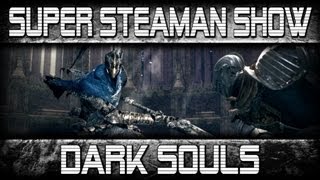 Super Steaman Show Dark Souls Prepare To Die Edition