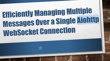 Efficiently Managing Multiple Messages Over a Single Aiohttp WebSocket Connection