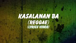 Kasalanan Ba (Reggae) Lyrics