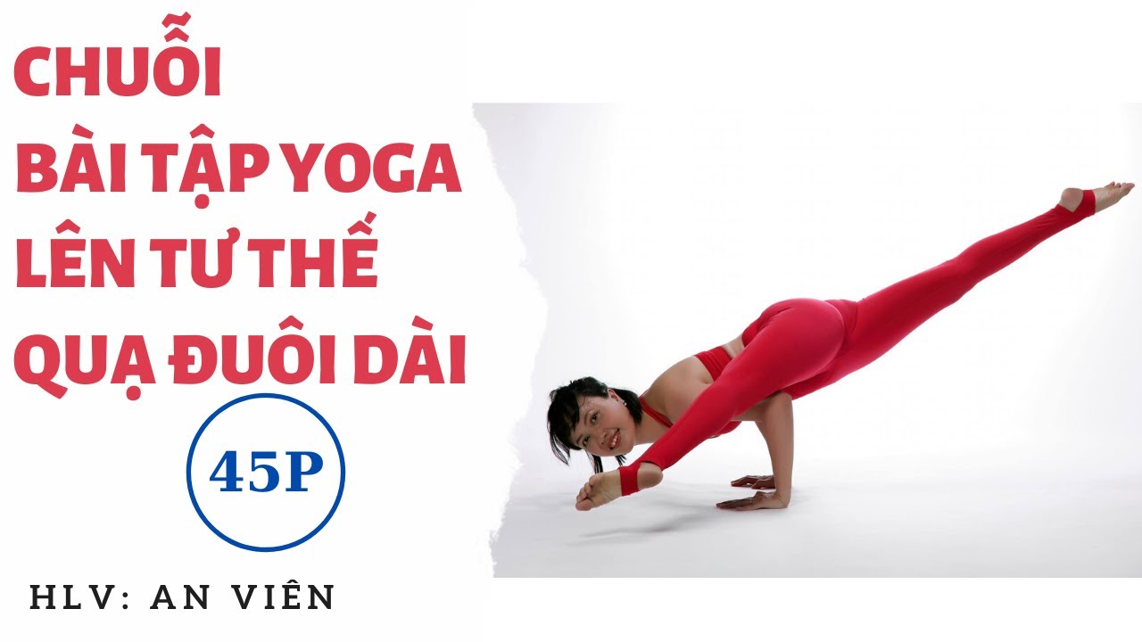 Chuổi bài tập Yoga lên Quạ Đuôi Dài (Rồng Bay) - Yoga An viên - YouTube