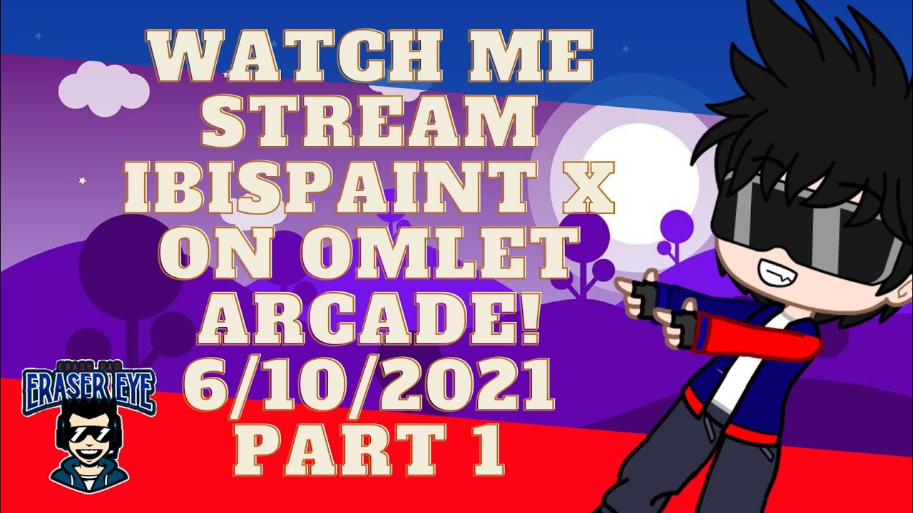 Livestream: Watch me stream ibisPaint X on Omlet Arcade! 6/10/2021 Part ...