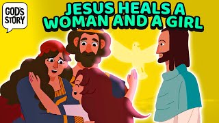 God's Story: Jesus Heals a Woman and a Girl