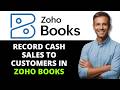 How to Record Cash Sales to Customers in Zoho Books (2026 Step-by-Step Beginner Tutorial)