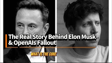 The Real Story Behind Elon Musk & OpenAI’s Fallout 