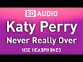 Katy Perry - Never Really Over | 8D AUDIO 🎧