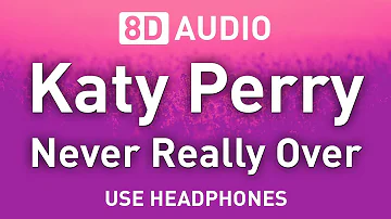 Katy Perry - Never Really Over | 8D AUDIO 🎧