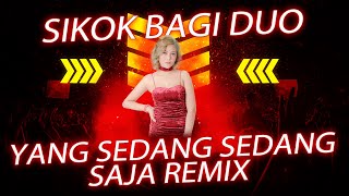 SIKOK BAGI DUO X YANG SEDANG SEDANG SAJA BY DJ VALENT