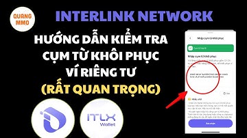 (Quan trọng)Kiểm tra lại CỤM TỪ KHÔI PHỤC, KHÓA RIÊNG TƯ của VÍ ITLX có đúng và chính xác không!