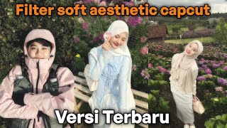 Filter soft aesthetic CapCut || filter terbaru capcut  screenshot 1