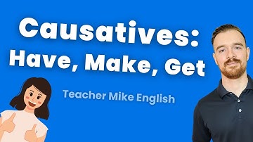 How to use causatives HAVE, MAKE, and GET (Easy to understand!)