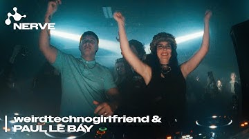 weirdtechnogirlfriend &  PAUL LE BÁY | Nerve (Live from Melbourne/Naarm)
