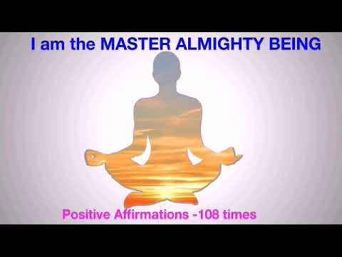 108 times  I am MASTER ALMIGHTY BEING positive Affirmation