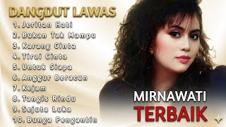 KUMPULAN LAGU MIRNAWATI TERBAIK | jeritan hati - lagu kenangan