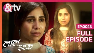 Laal Ishq | Ep. 48 | किसकी Parchhai ने लिया Sheel का Face?| & TV