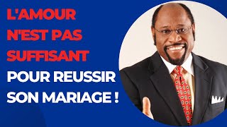 L'amour n'est pas suffisant pour réussir le mariage - Myles Munroe