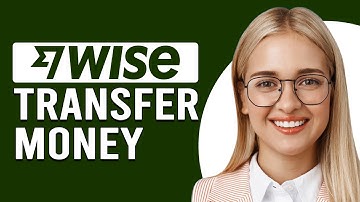 How To Transfer Money From Wise (How To Send Money With Wise)