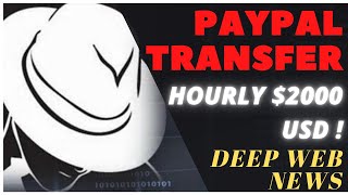 PayPal transfer hourly $2000 usd ! deep web news!