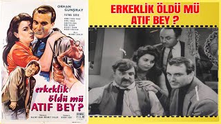 Erkeklik Öldü Mü Atıf Bey 1962 Orhan Günşiray Fatma Girik Yeşilçam Filmi Full İzle