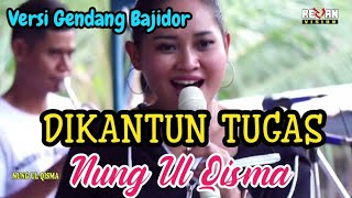 Dikantun Tugas  Nung Ul Qisma  Lagu Sunda Versi Gendang Bajidor