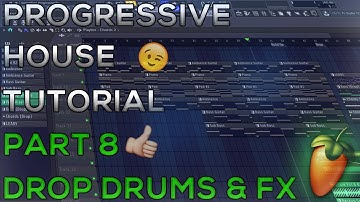 How To Make Progressive House | FL Studio 12 | 2018 [Tutorial Part 8] (Drop Drums & FX)