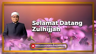 'Selamat Datang Zulhijjah' - Ustaz Dato' Badli Shah Alauddin