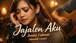 JAJALEN AKU - DENNY CAKNAN AKUSTIK COVER | JAWA VIRAL AKUSTIK