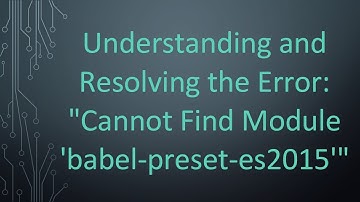 Understanding and Resolving the Error: "Cannot Find Module 