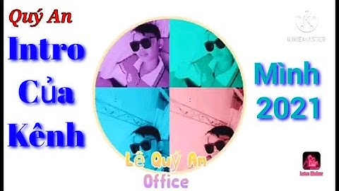 Quý An Official l Intro mới của kênh mình 2021.