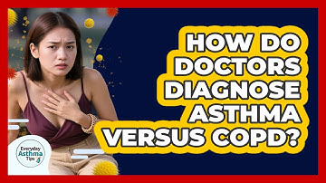 How Do Doctors Diagnose Asthma Versus COPD? - Everyday Asthma Tips