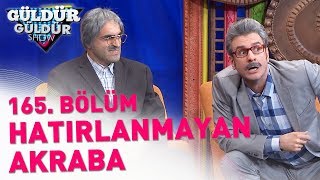 Güldür Güldür Show 165 Bölüm Hatırlanmayan Akraba