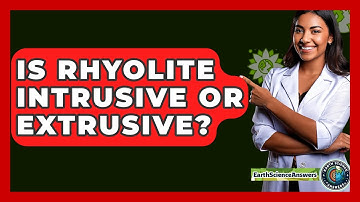 Is Rhyolite Intrusive Or Extrusive? - Earth Science Answers