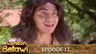 Samson Betawi Episode 17