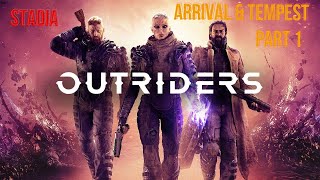 OUTRIDERS - WORLDSLAYERS (ARRIVAL & TEMPEST ) | STADIA | PART 1