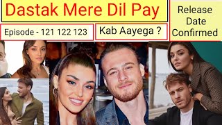 Dastak Mere Dil Pay Episode 121 122 123 Hindi Dubbed | Urdu Dubbed | Turkish Dramas  | Hande Ercel