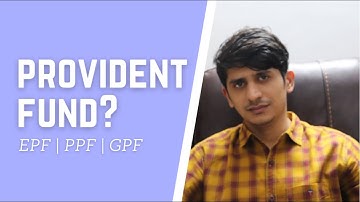 Provident Fund Explained | GPF | EPF | PPF