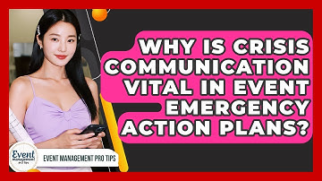 Why Is Crisis Communication Vital In Event Emergency Action Plans? - Event Management Pro Tips