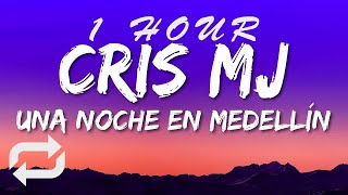 Cris Mj - Una Noche En Medellín Letra(Lyrics) | 1 HOUR