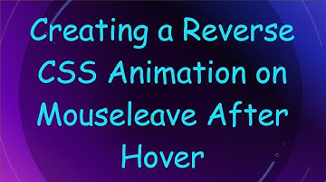 Creating a Reverse CSS Animation on Mouseleave After Hover
