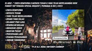 DJ ADID -'CINTA SEMPURNA & MERAYU TUHAN NEW 'FUNKOT TOP(PURNAMA & RIO) 2023