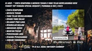 DJ ADID -'CINTA SEMPURNA & MERAYU TUHAN NEW 'FUNKOT TOP(PURNAMA & RIO) 2023