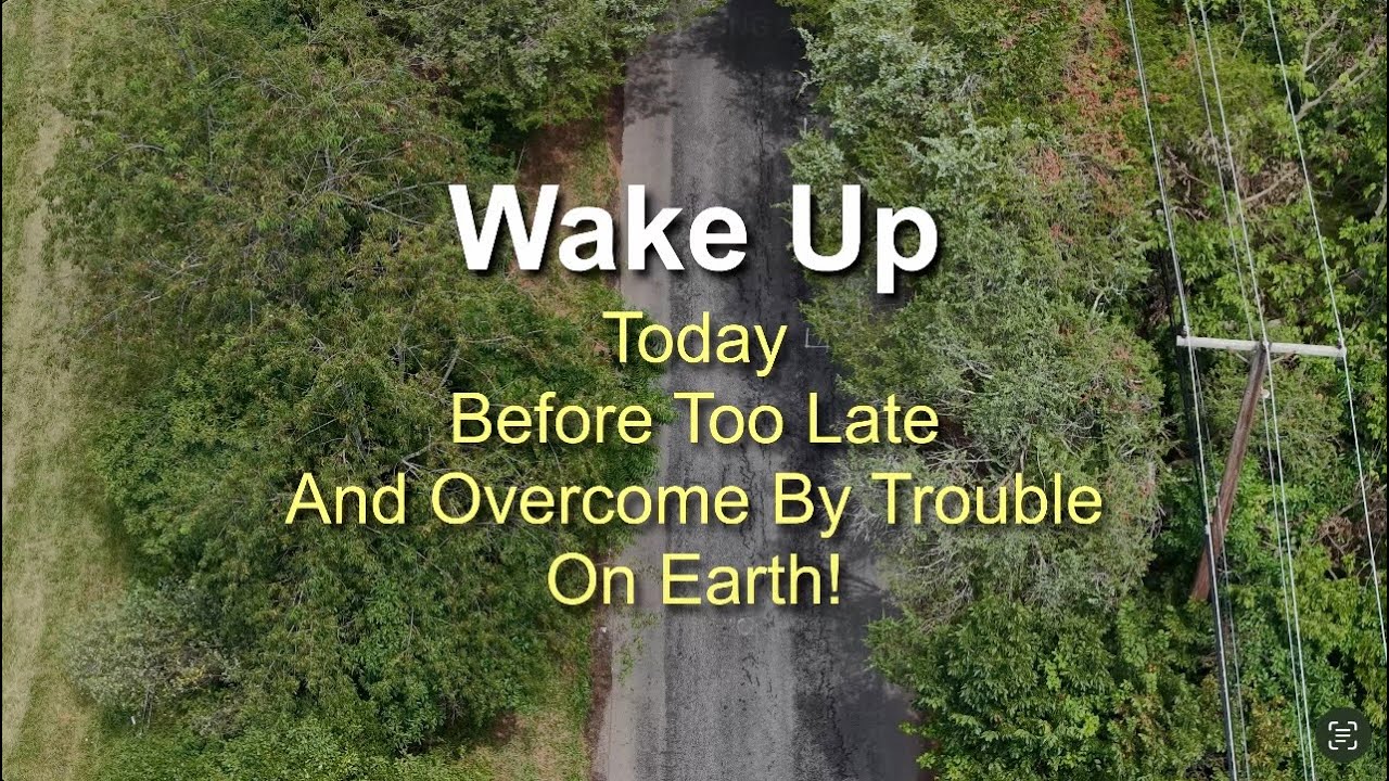 WAKE UP Before Too Late And Trouble On Earth! YouTube