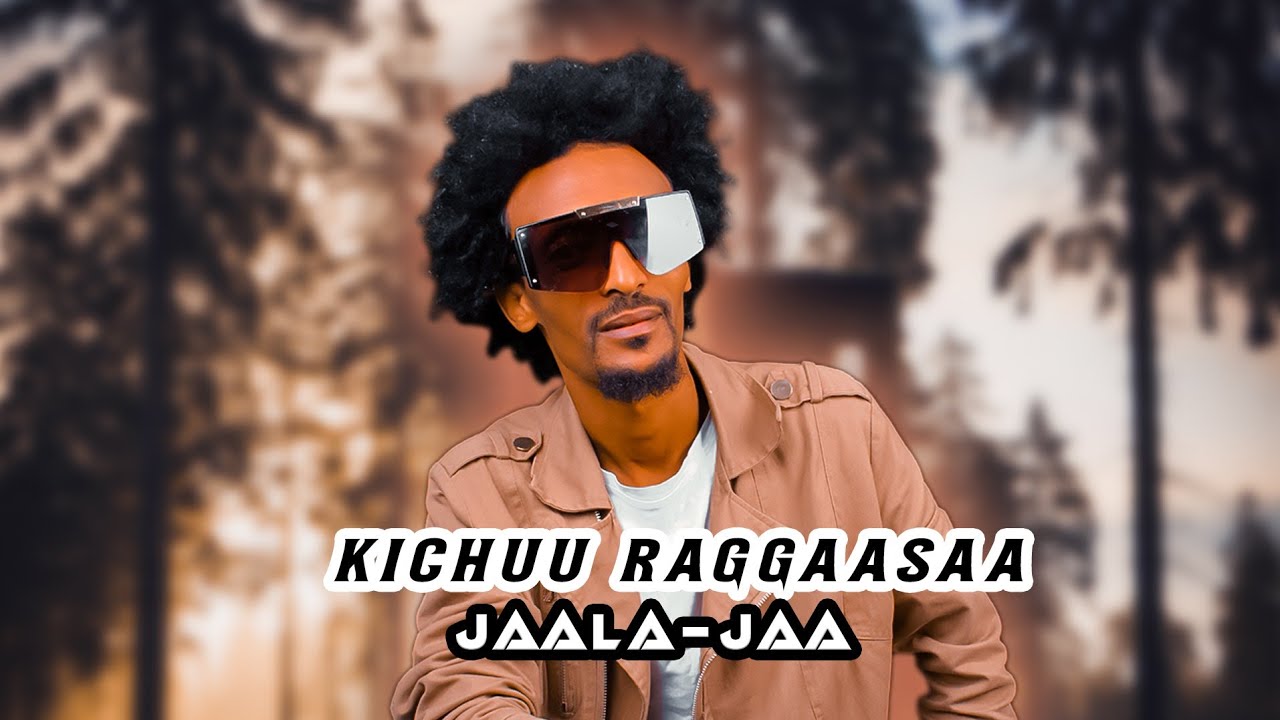 Kichuu Raggaasaa   JalaJaala   New Ethiopian Afaan Oromoo Music Video Official Video
