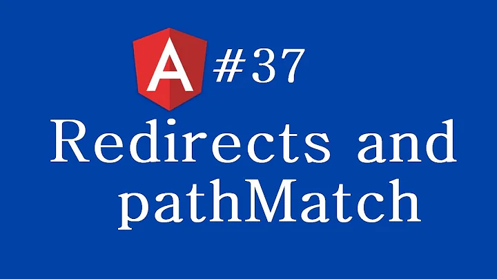 Angular 2 Tutorial - 37 - Redirects and pathMatch